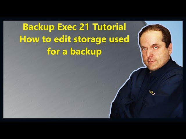 Backup Exec 21 Tutorial How to edit storage used for a backup