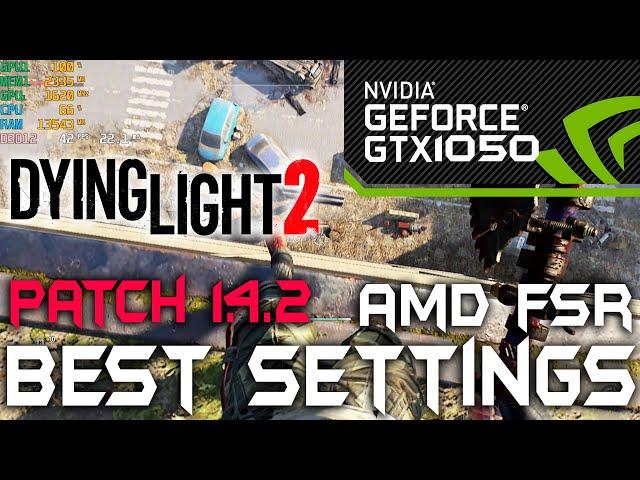 Dying Light 2 Stay Human | Patch 1.4.2 | GTX 1050 | BEST OPTIMIZED SETTINGS | AMD FSR | #gtx1050