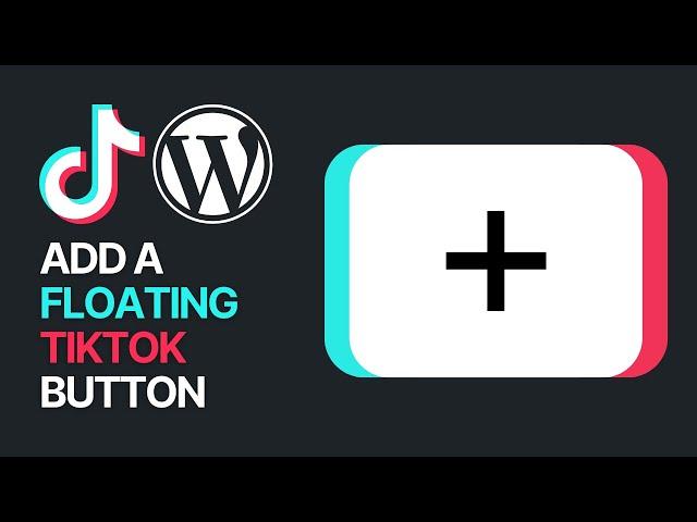 How To Add a Floating Tiktok Button or Follow To Your WordPress Website For Free?