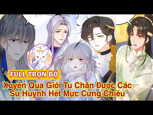 Full trọn bộXuyên qua giới tu tiên được các sư huynh hết mục cưng chiều(Review Truyện Tranh)