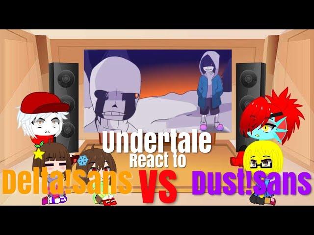 Undertale react to Delta!Sans Vs Dust!Sans