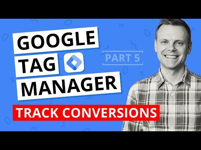 Track Conversions with Google Tag Manager – GTM Tutorial Lesson 5