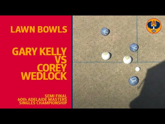 Lawn Bowls | Gary Kelly vs Corey Wedlock | Adelaide Masters Semi Finals