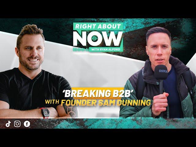 Breaking B2B with Founder Sam Dunning