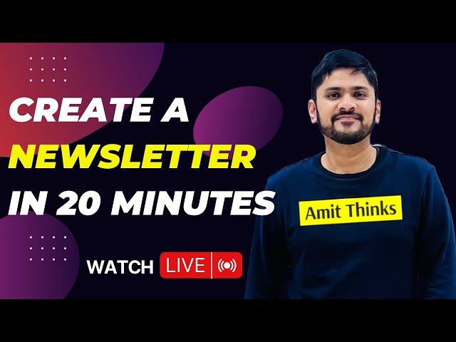 LIVE: Create a newsletter for free in 20 Minutes| Amit Thinks