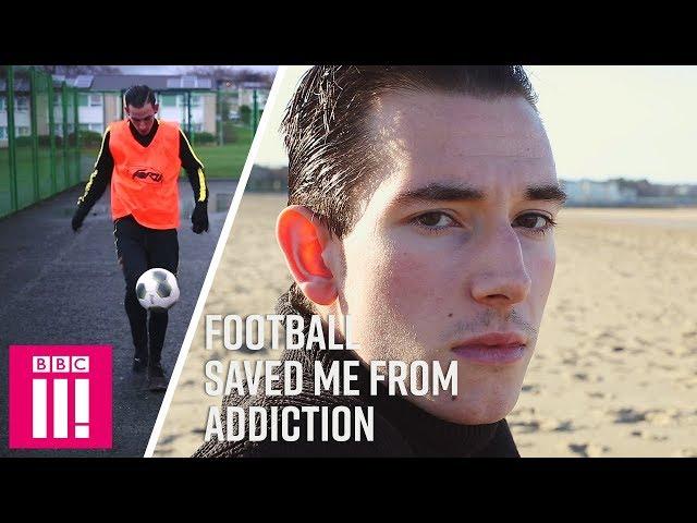 Football Saved Me From Addiction