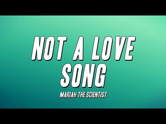 Mariah the Scientist - Not a Love Song (Lyrics)