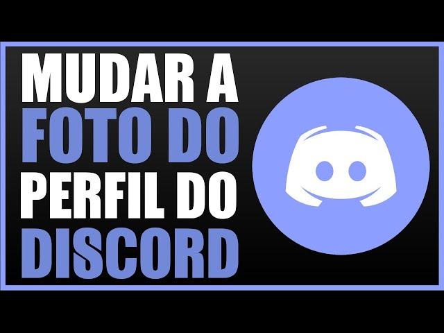 Como mudar foto de perfil do Discord no PC