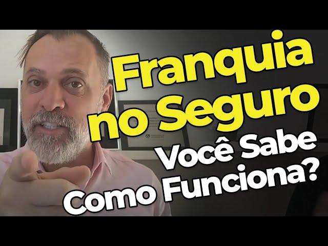  [ FRANQUIA NO SEGURO ] - Como Funciona? O que é? Para que Serve?