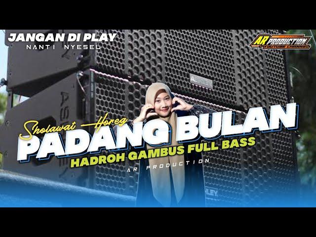 SHOLAWAT HOREG • PADANG BULAN HADROH GAMBUS FULL BASS || AR PRODUCTION