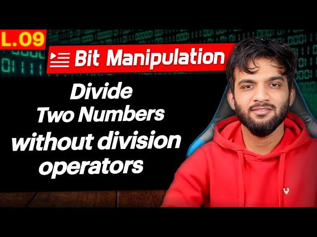 L9. Divide Two Integers without using Multiplication and Division Operators | Bit Manipulation