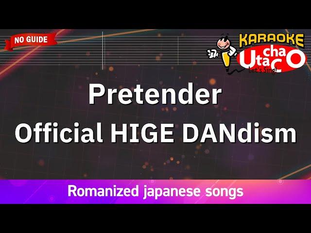 Pretender – Official HIGE DANdism (Romaji Karaoke no guide)