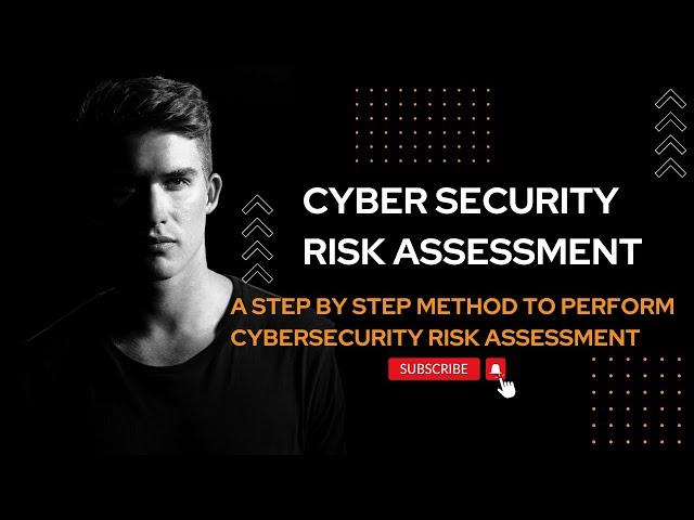 Cyber security Risk Assessment [A step by step method to perform cybersecurity risk assessment]