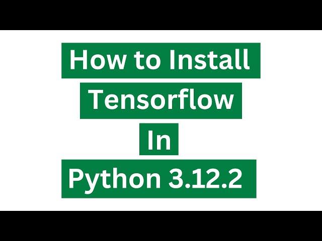 How To Install TensorFlow In Python 3.12.2 (Windows 10) | TensorFlow 2.16.1