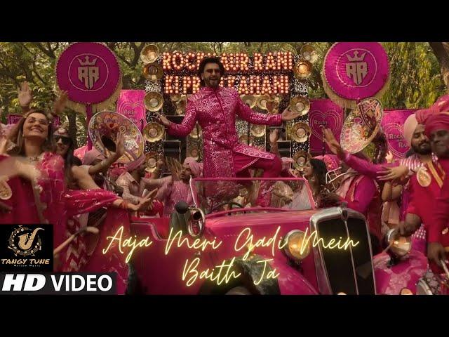 Aaja Meri Gadi Mein Baith Ja (( Rocky Aur Rani Kii Prem Kahaani )) | Ranveer Singh | Alai Bhatt