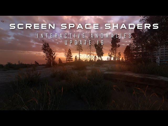 【 STALKER Anomaly】Screen Space Shaders - Update 16