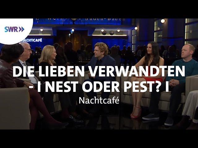 Die lieben Verwandten - Nest oder Pest? | SWR Nachtcafé