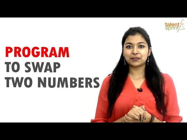 Program to Swap Two Numbers With or Without Third Variable | TalentSprint