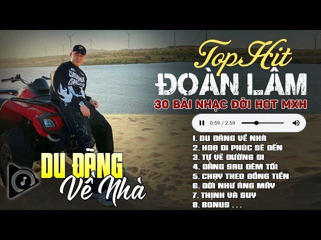 Đoàn Lâm TrackList - DU ĐÃNG VỀ NHÀ | Tổng Hợp LK Nhạc Đời Hot Nhất MXH Gây Nghiện 2024