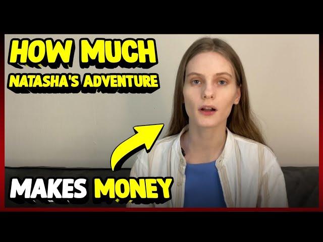 How Much Natasha's Adventure Makes Money On YouTube 2023