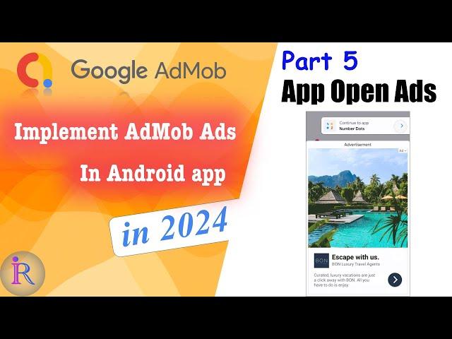 How to implement AdMob App Open Ads in android app | Google AdMob | Part 5 | 2024