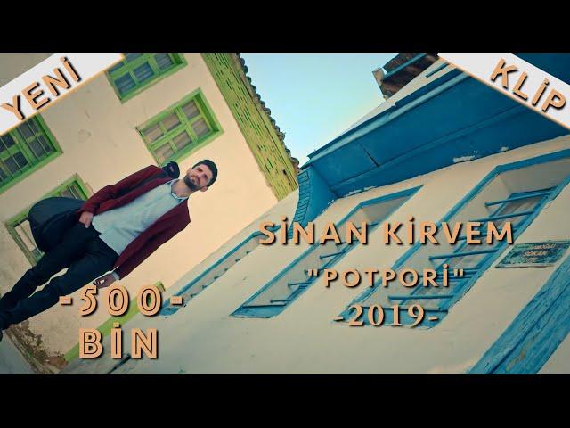 SİNAN KİRVEM''POTPORİ''2019-KLİP-YÖNETMEN:TEKİN SAYAN