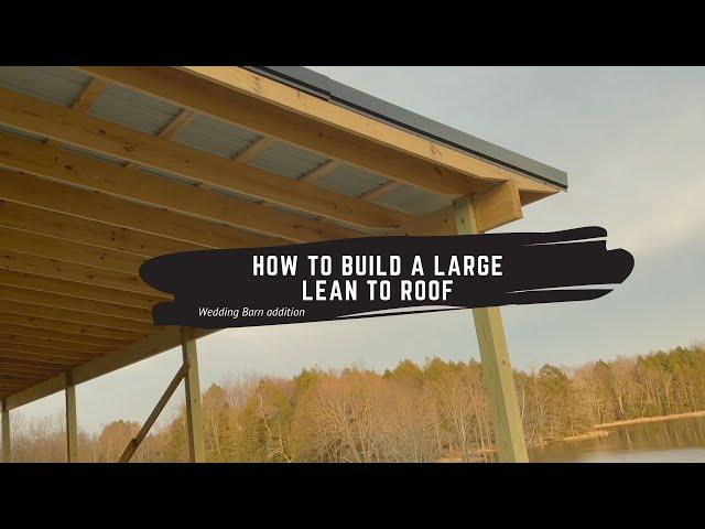 How to build a large Lean To Roof - Wedding Barn