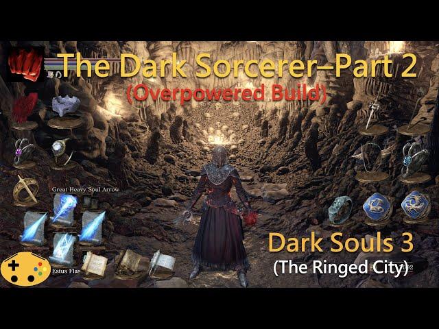 The Dark Sorcerer Part 2 [Dark Souls 3 Overpowered Sorcerer | Mage Build]