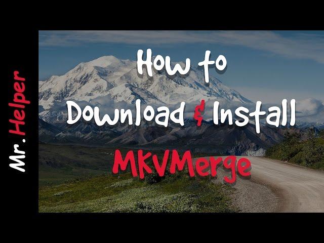 How To Download MKVMerge / How To install MKVMerge