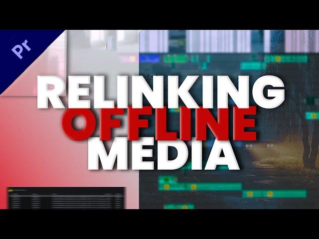 RELINK OFFLINE MEDIA  -  PREMIERE PRO