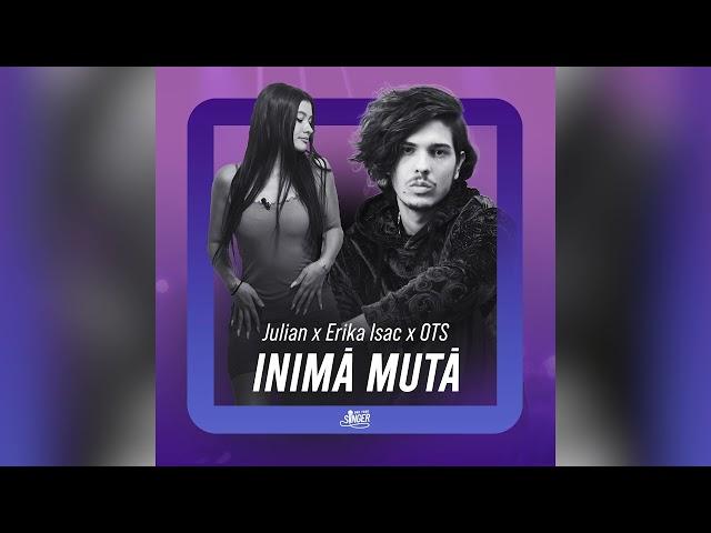 Julian x Erika Isac x OTS - Inima mută