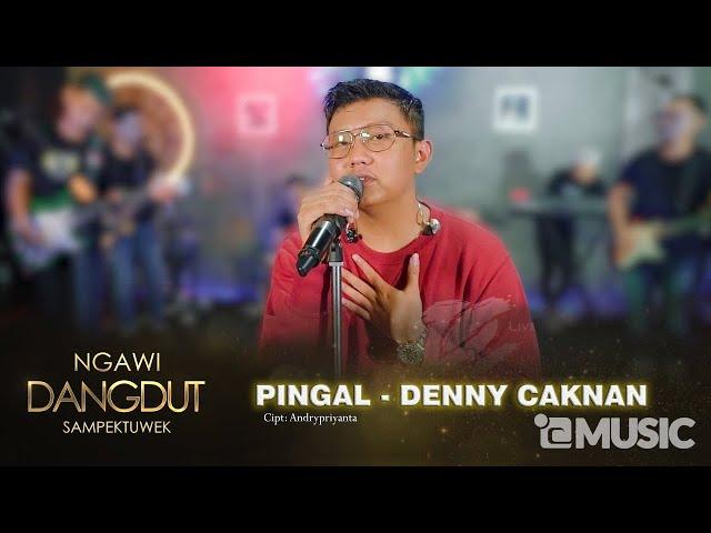 DENNY CAKNAN - PINGAL (NGAWI DANGDUT SAMPEK TUWEK) - DC MUSIK