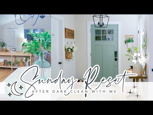 SUNDAY RESET // AFTER DARK CLEAN WITH ME // NIGHT TIME CLEANING ROUTINE // CHARLOTTE GROVE FARMHOUSE