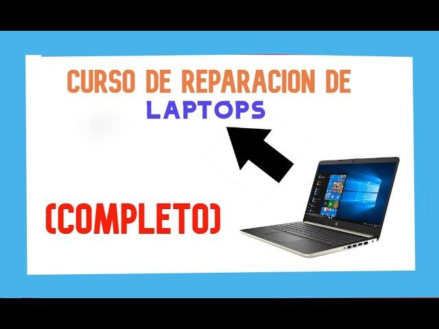 CURSO de REPARACION de LAPTOPS, PORTATILES(a nivel componente HARDWARE online desde cero COMPLETO)