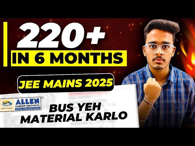 JEE Mains 2025: Guaranteed 220+ if you start now| How I Scored 99 Percentile in JEE Mains