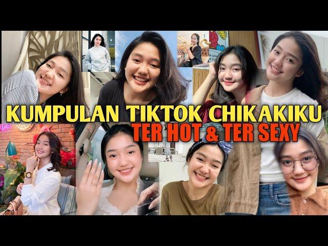 KUMPULAN TIKTOK CHIKAKIKU TER H*T 