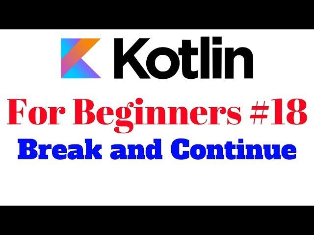 Kotlin for Beginners 18 - Break and Continue