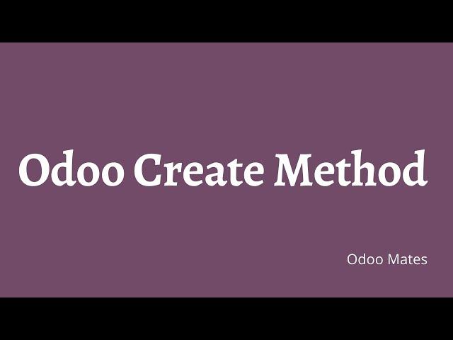 71. How To Override Create Method In Odoo || Odoo 15 Tutorial || Odoo ORM Methods