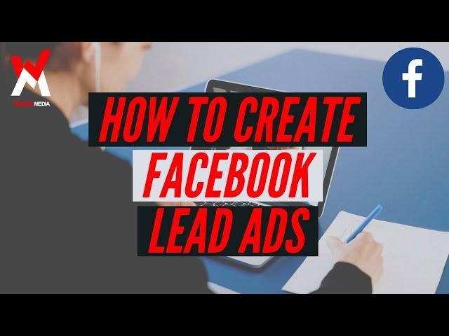 How To Create Facebook Lead Ad Campaigns That CONVERT in 2021