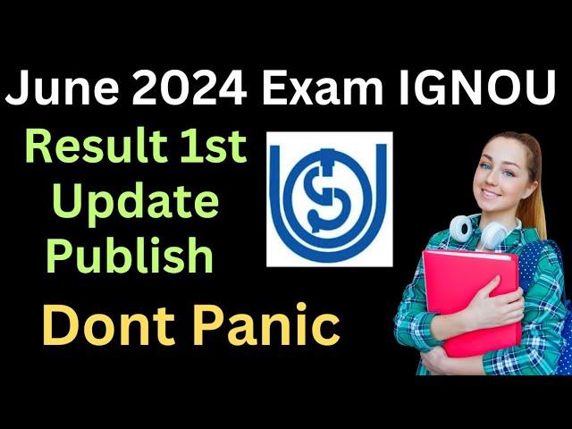 Ignou June 2024 Result 1st Update Publish Big News : Don't Panic| ignou June 2024 exam Result