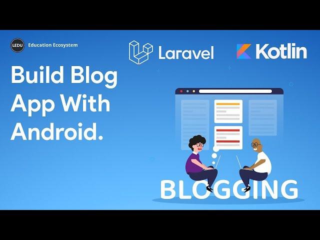 Build Blog App With Android, Kotlin & Laravel | Learn Kotlin | Learn Android App Development