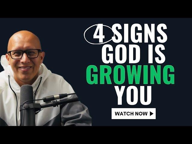 4 Signs God Is Growing You