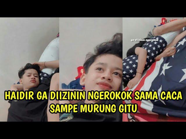 Haidir Ga Diizinin Ngerokok Sama Caca Nih Genk