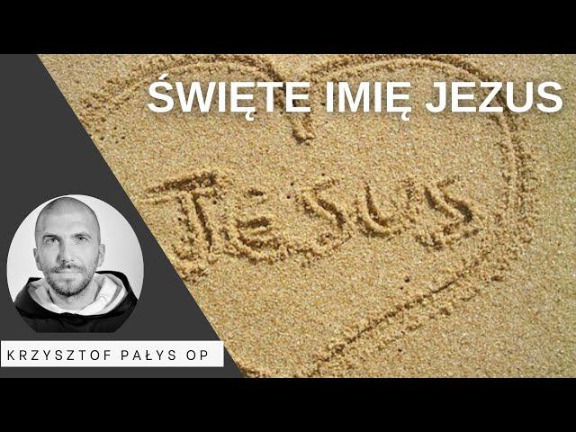 Święte Imię Jezus. o. Krzysztof Pałys OP