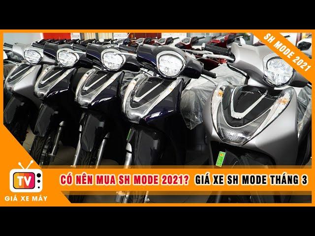 Có Nên Mua Sh Mode 2021 Không? Giá Xe Sh Mode 2021 Tháng 3 Giảm Mạnh | Giá Xe Máy TV