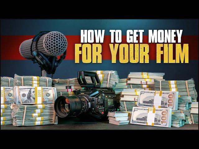 How to Get Money For Your Film