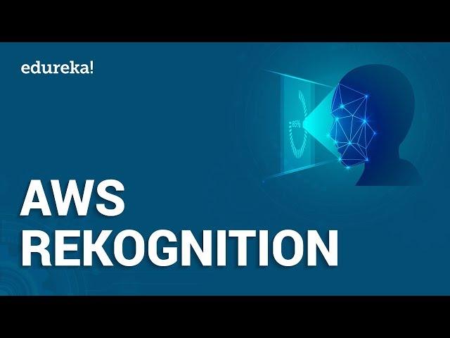 AWS Rekognition Tutorial | Image Recognition using AWS | Amazon Rekognition | AWS Training | Edureka