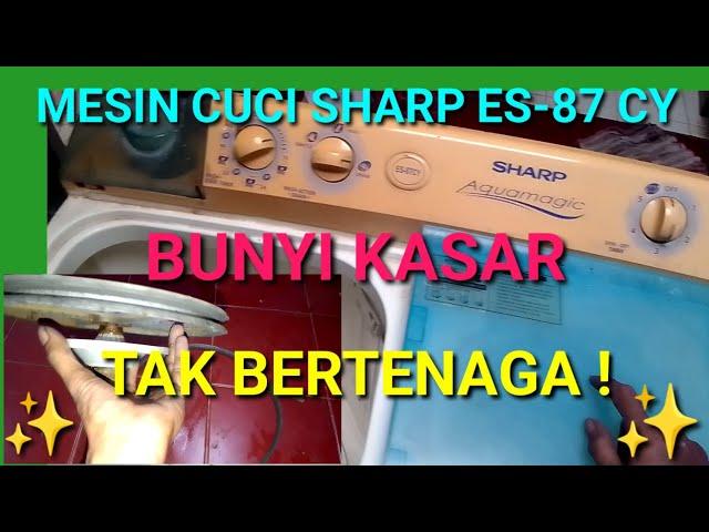 MESIN CUCI SHARP ES87-CY || SUARA KASAR TAK BERTENAGA #mesincucisharp #es87cy #mesincuci2tabung