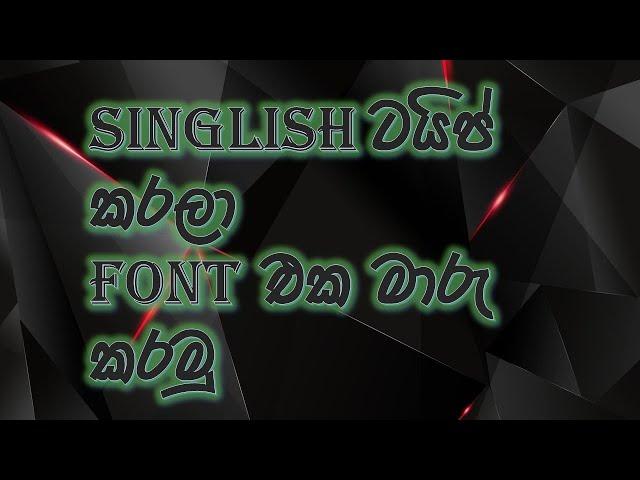 How To Change Singlish Unicode To Sinhala Fonts