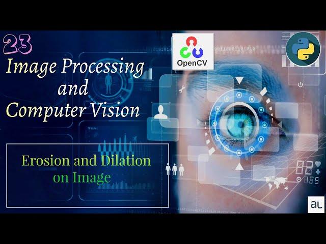 Lecture 23 -  Erosion and Dialation | Morphological Transformation | Image Processing and OpenCV